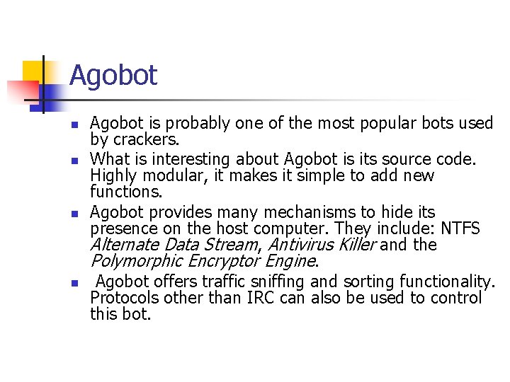 Agobot n n Agobot is probably one of the most popular bots used by