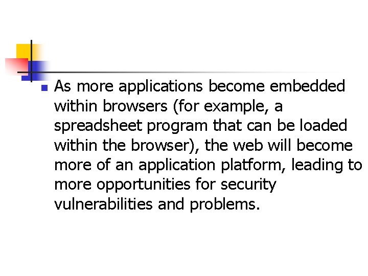 n As more applications become embedded within browsers (for example, a spreadsheet program that