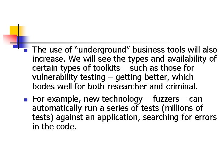 n n The use of “underground” business tools will also increase. We will see