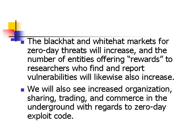 n n The blackhat and whitehat markets for zero-day threats will increase, and the