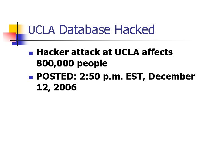 UCLA Database Hacked n n Hacker attack at UCLA affects 800, 000 people POSTED: