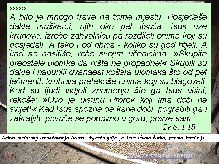 >>>>>> A bilo je mnogo trave na tome mjestu. Posjedaše dakle muškarci, njih oko