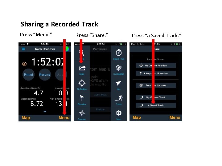 Sharing a Recorded Track Press “Menu. ” Press “Share. ” Press “a Saved Track.