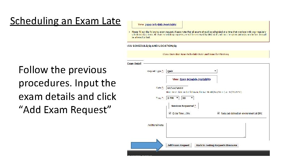 Scheduling an Exam Late Follow the previous procedures. Input the exam details and click