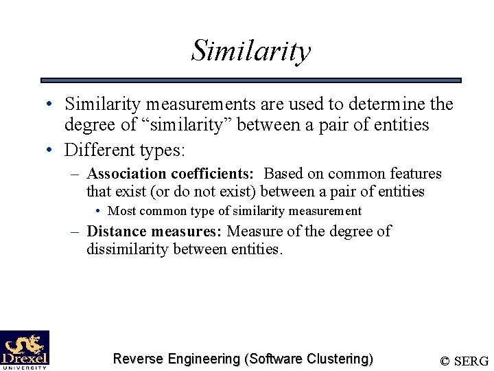 Similarity • Similarity measurements are used to determine the degree of “similarity” between a