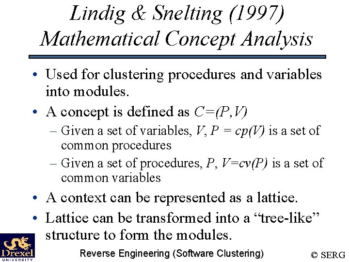 Lindig & Snelting (1997) Mathematical Concept Analysis • Used for clustering procedures and variables