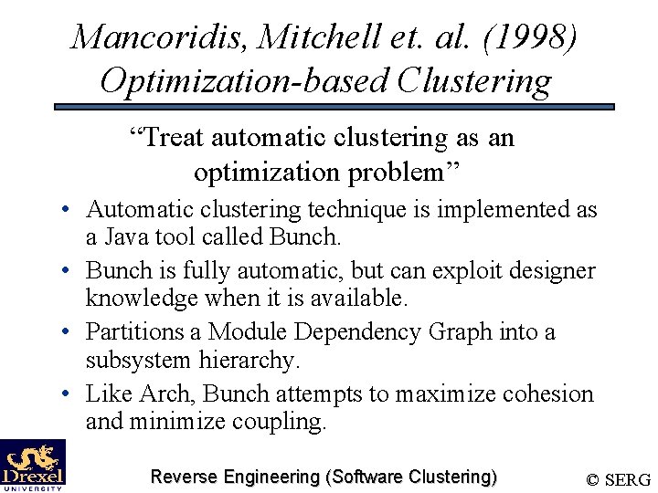 Mancoridis, Mitchell et. al. (1998) Optimization-based Clustering “Treat automatic clustering as an optimization problem”
