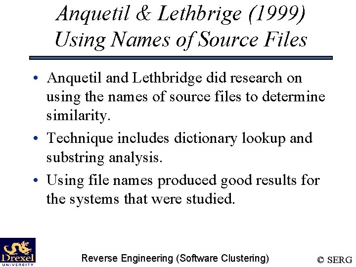 Anquetil & Lethbrige (1999) Using Names of Source Files • Anquetil and Lethbridge did