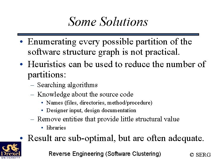 Some Solutions • Enumerating every possible partition of the software structure graph is not