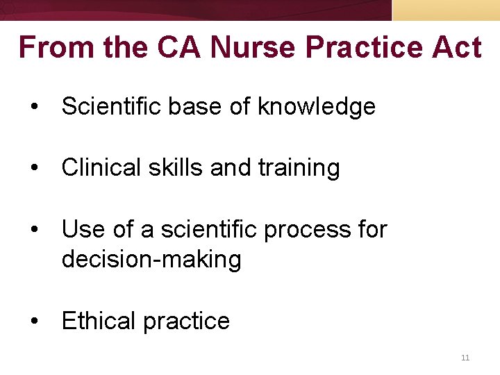 From the CA Nurse Practice Act • Scientific base of knowledge • Clinical skills