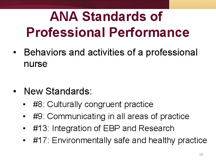 ANA Standards of Professional Performance • Behaviors and activities of a professional nurse •