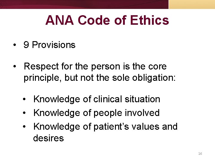 ANA Code of Ethics • 9 Provisions • Respect for the person is the