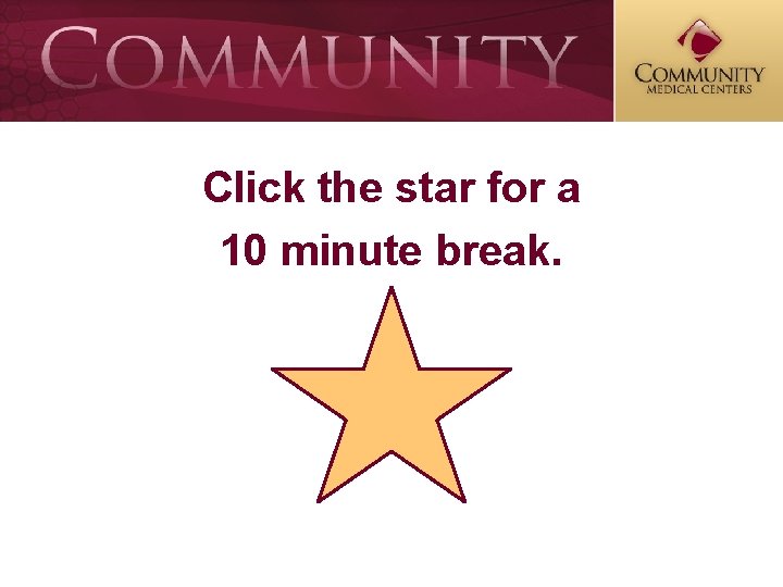 Click the star for a 10 minute break. 