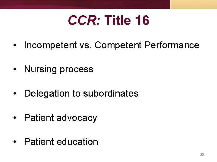 CCR: Title 16 • Incompetent vs. Competent Performance • Nursing process • Delegation to