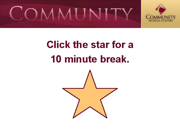 Click the star for a 10 minute break. 