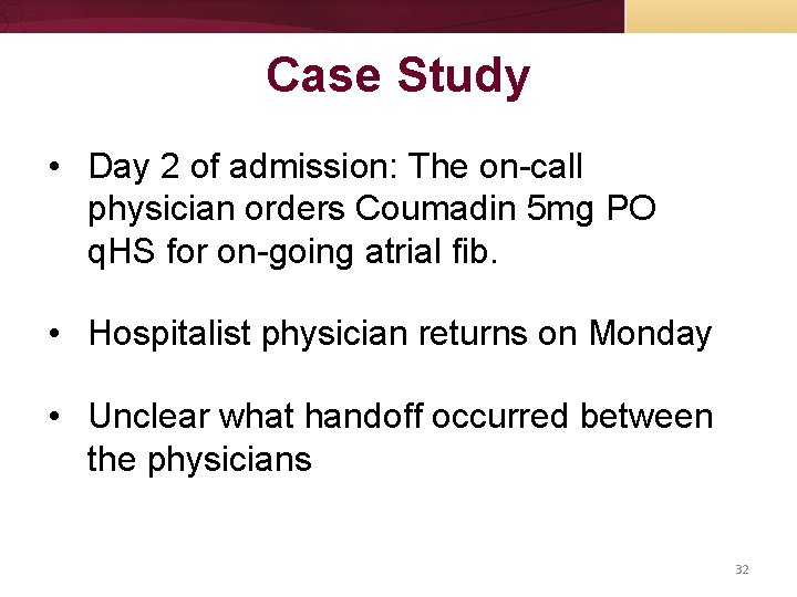 Case Study • Day 2 of admission: The on-call physician orders Coumadin 5 mg