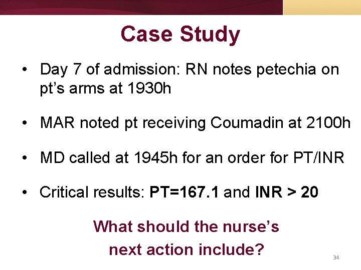Case Study • Day 7 of admission: RN notes petechia on pt’s arms at