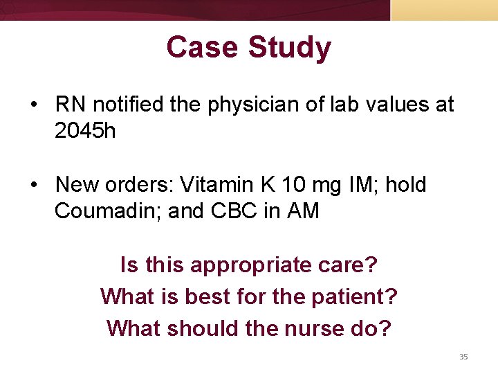 Case Study • RN notified the physician of lab values at 2045 h •