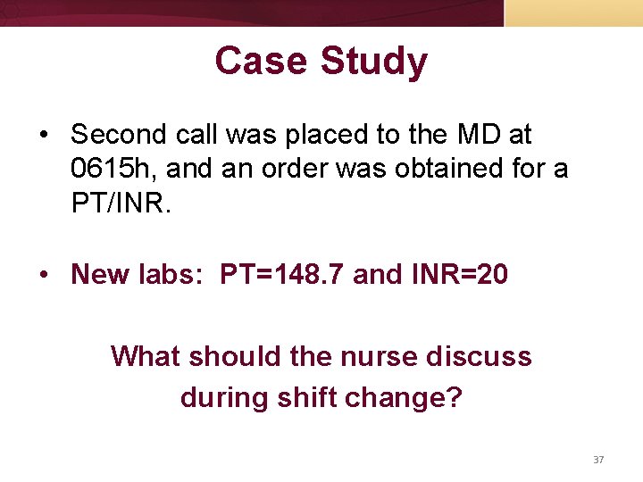 Case Study • Second call was placed to the MD at 0615 h, and