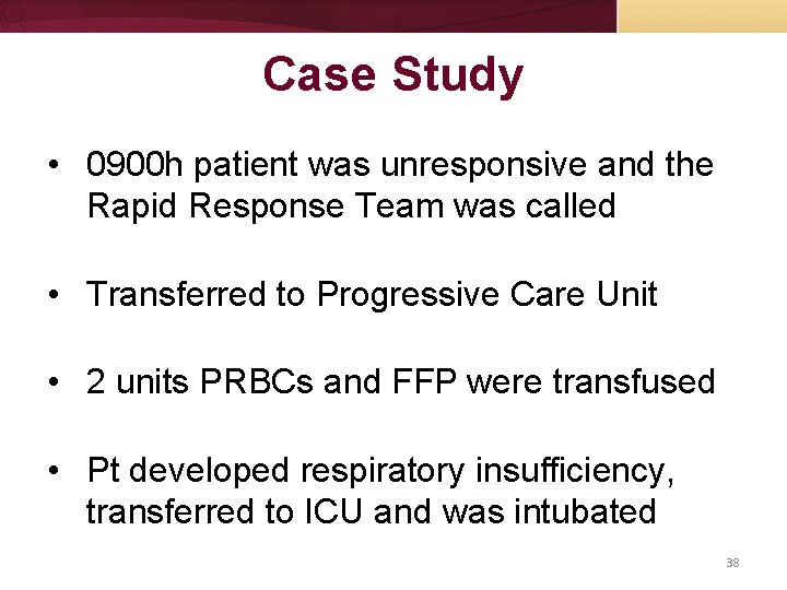 Case Study • 0900 h patient was unresponsive and the Rapid Response Team was