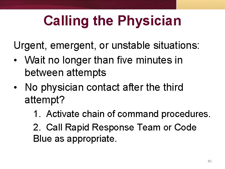 Calling the Physician Urgent, emergent, or unstable situations: • Wait no longer than five