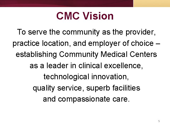 CMC Vision To serve the community as the provider, practice location, and employer of