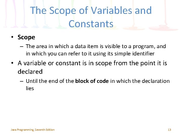 The Scope of Variables and Constants • Scope – The area in which a The Scope of Variables and Constants • Scope – The area in which a