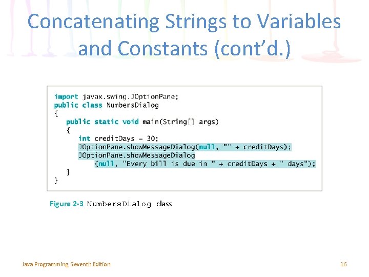 Concatenating Strings to Variables and Constants (cont’d. ) Figure 2 -3 Numbers. Dialog class Concatenating Strings to Variables and Constants (cont’d. ) Figure 2 -3 Numbers. Dialog class