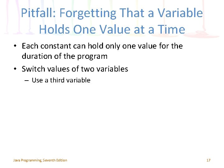 Pitfall: Forgetting That a Variable Holds One Value at a Time • Each constant Pitfall: Forgetting That a Variable Holds One Value at a Time • Each constant