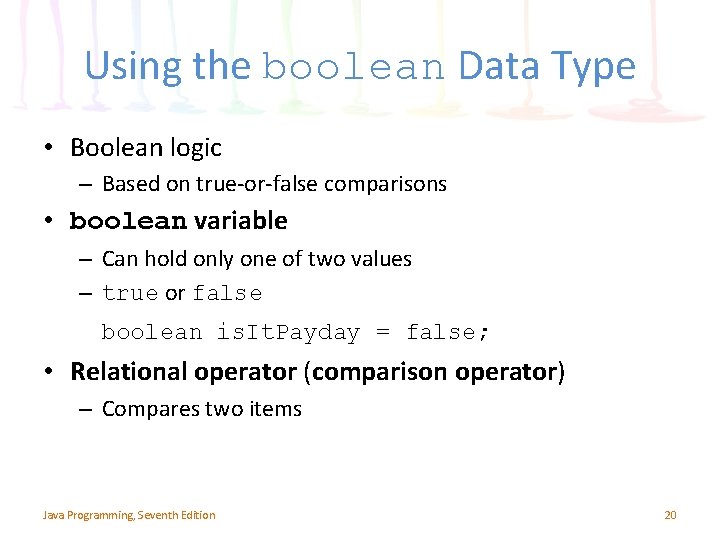 Using the boolean Data Type • Boolean logic – Based on true-or-false comparisons • Using the boolean Data Type • Boolean logic – Based on true-or-false comparisons •