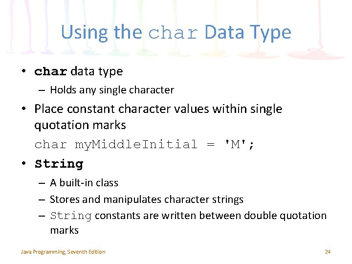 Using the char Data Type • char data type – Holds any single character Using the char Data Type • char data type – Holds any single character