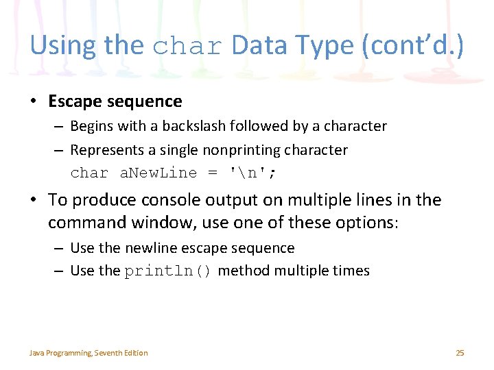 Using the char Data Type (cont’d. ) • Escape sequence – Begins with a Using the char Data Type (cont’d. ) • Escape sequence – Begins with a