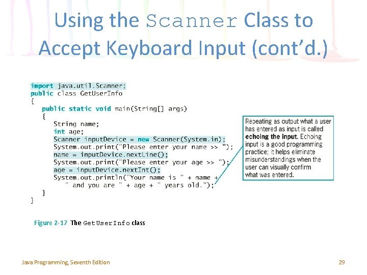 Using the Scanner Class to Accept Keyboard Input (cont’d. ) Figure 2 -17 The Using the Scanner Class to Accept Keyboard Input (cont’d. ) Figure 2 -17 The