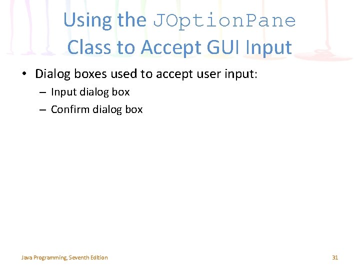 Using the JOption. Pane Class to Accept GUI Input • Dialog boxes used to Using the JOption. Pane Class to Accept GUI Input • Dialog boxes used to