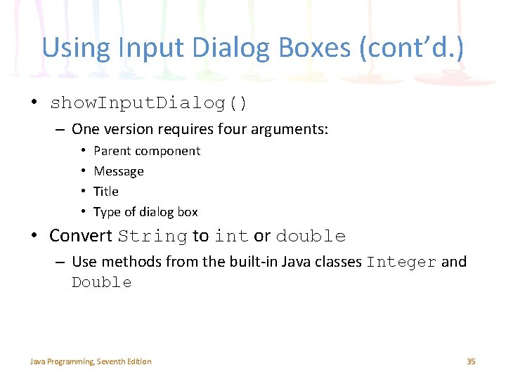 Using Input Dialog Boxes (cont’d. ) • show. Input. Dialog() – One version requires Using Input Dialog Boxes (cont’d. ) • show. Input. Dialog() – One version requires