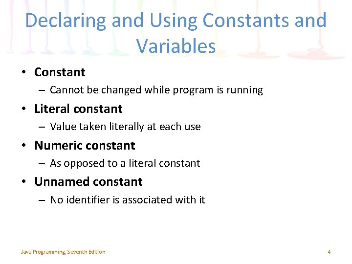 Declaring and Using Constants and Variables • Constant – Cannot be changed while program Declaring and Using Constants and Variables • Constant – Cannot be changed while program