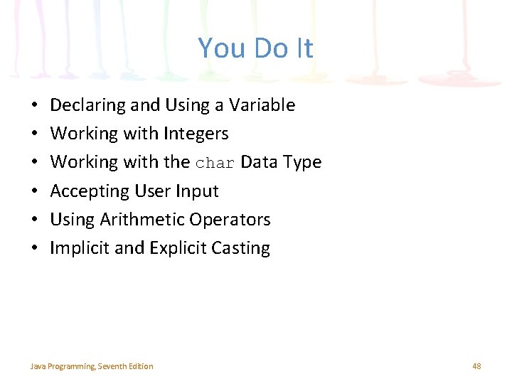 You Do It • • • Declaring and Using a Variable Working with Integers You Do It • • • Declaring and Using a Variable Working with Integers