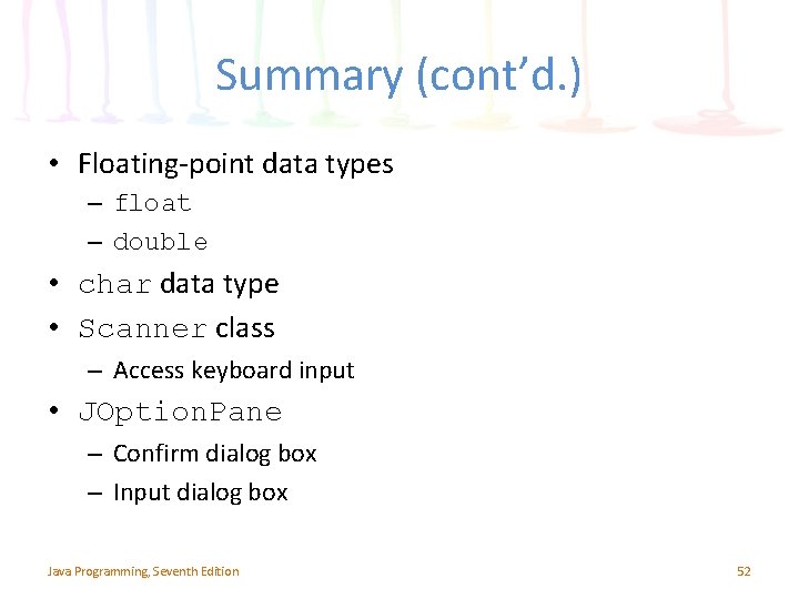 Summary (cont’d. ) • Floating-point data types – float – double • char data Summary (cont’d. ) • Floating-point data types – float – double • char data