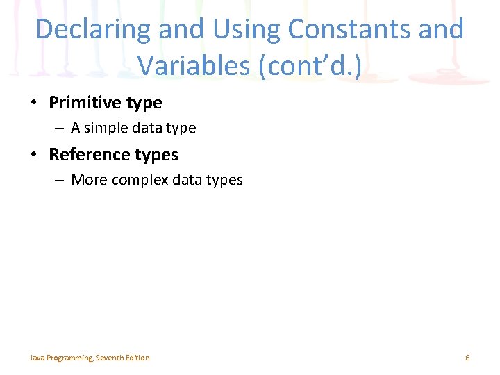 Declaring and Using Constants and Variables (cont’d. ) • Primitive type – A simple Declaring and Using Constants and Variables (cont’d. ) • Primitive type – A simple