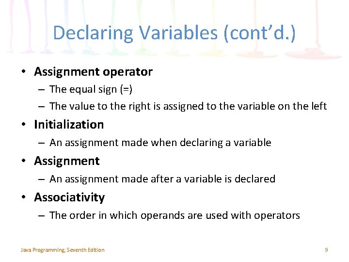 Declaring Variables (cont’d. ) • Assignment operator – The equal sign (=) – The Declaring Variables (cont’d. ) • Assignment operator – The equal sign (=) – The