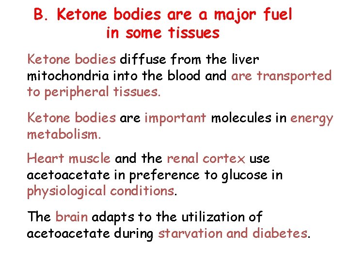 B. Ketone bodies are a major fuel in some tissues Ketone bodies diffuse from