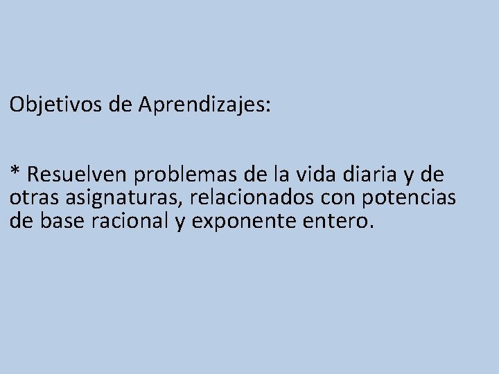 Objetivos de Aprendizajes: * Resuelven problemas de la vida diaria y de otras asignaturas,