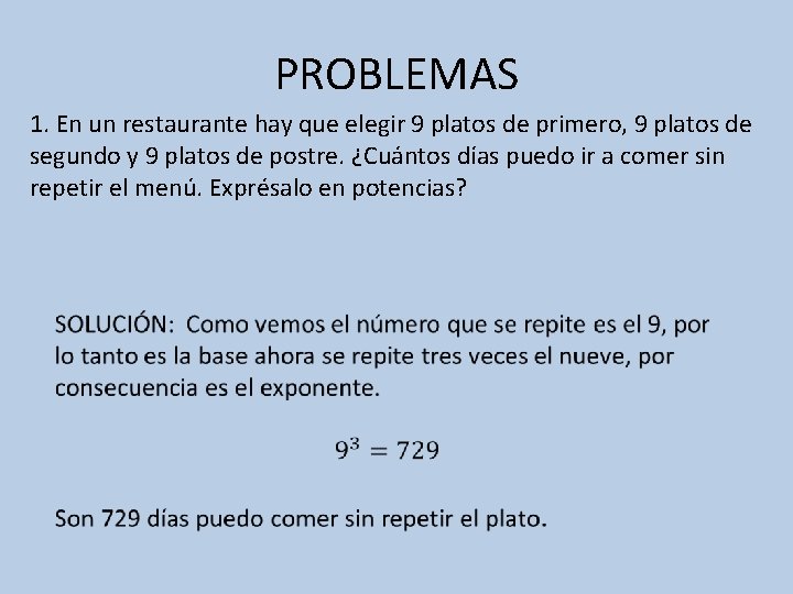 PROBLEMAS 1. En un restaurante hay que elegir 9 platos de primero, 9 platos
