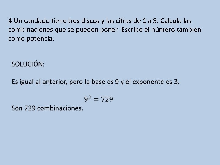 4. Un candado tiene tres discos y las cifras de 1 a 9. Calcula