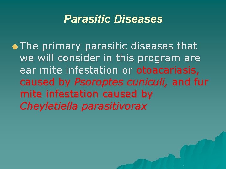 Parasitic Diseases ◆ The primary parasitic diseases that we will consider in this program
