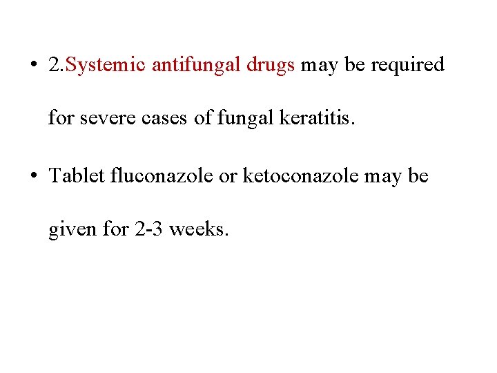  • 2. Systemic antifungal drugs may be required for severe cases of fungal