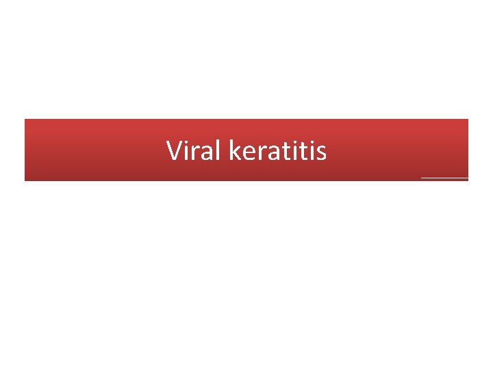 Viral keratitis 