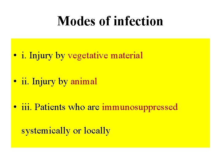 Modes of infection • i. Injury by vegetative material • ii. Injury by animal