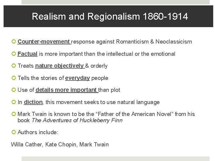 Realism and Regionalism 1860 -1914 Counter-movement response against Romanticism & Neoclassicism Factual is more