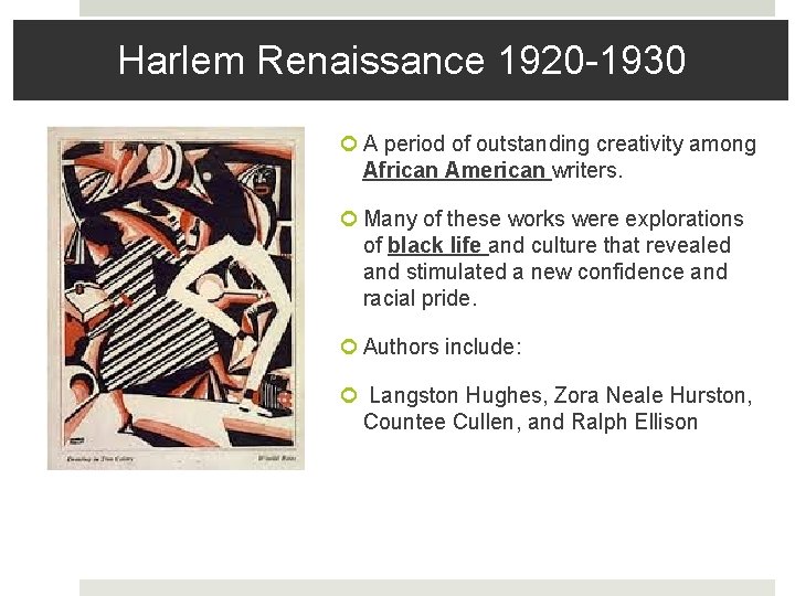 Harlem Renaissance 1920 -1930 A period of outstanding creativity among African American writers. Many